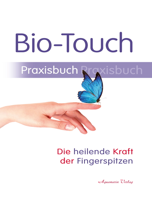 Title details for Bio-Touch Praxisbuch--Die heilende Kraft der Fingerspitzen by Bio-Magnetic Educational Foundation - Wait list